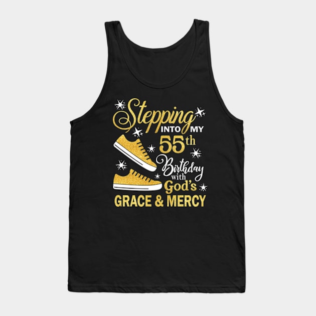 Stepping Into My 55th Birthday With God's Grace & Mercy Bday Tank Top by MaxACarter